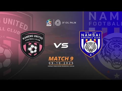 KAMENG UNITED FC vs NAMSAI FC - Live  #INAL2025 - Match 8