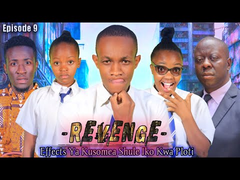 REVENGE (Effects Ya Kusomea Shule Iko Kwa Ploti) Episode 9 #Revenge 9