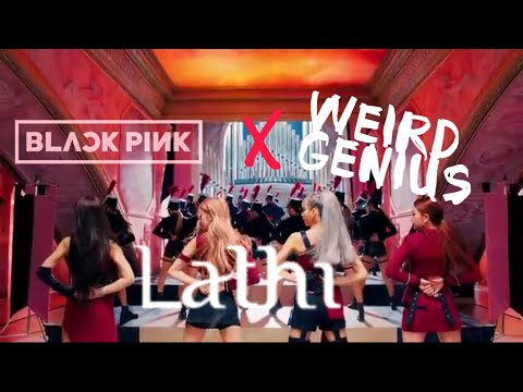 FMV Lathi & Kill This Love (Blackpink x Weird Genius ft Sara Fajira)