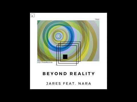 PREMIERE: Jares Feat. Nara - Beyond Reality (Original Mix) [ThreeRecords]