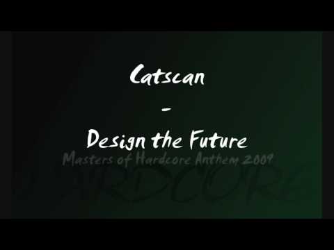 Catscan - Design the Future (Masters of Hardcore 2009 Anthem)