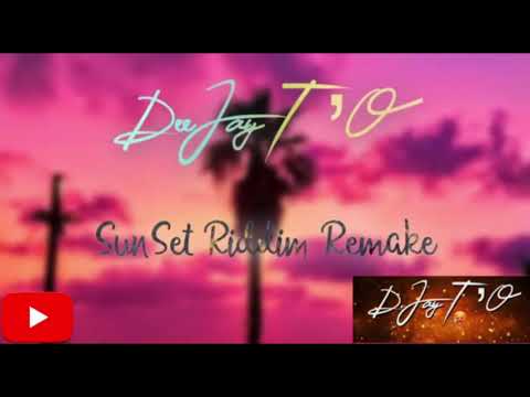DEEJAY  T'O - SUNSET RIDDIM REMAKE