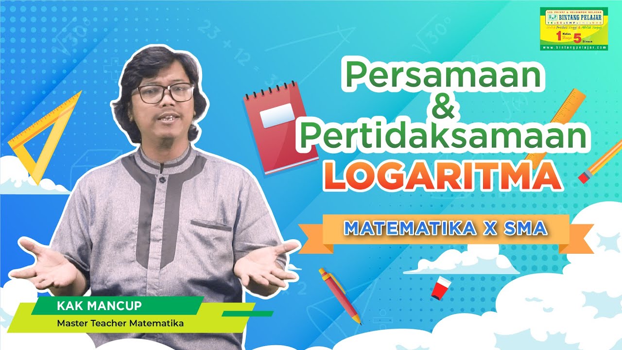 Persamaan dan Pertidaksamaan Logaritma - Matematika X SMA