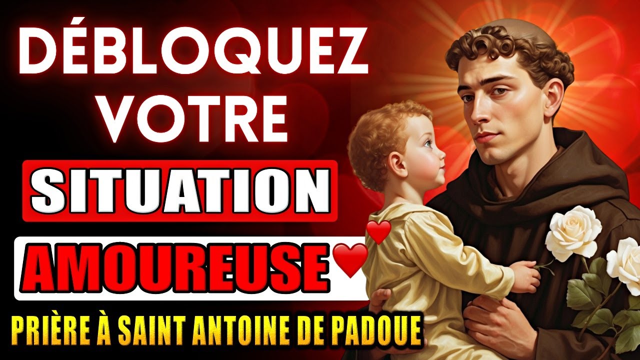 💖PRIÈRE À SAINT ANTOINE - Débloquez votre SITUATION Amoureuse