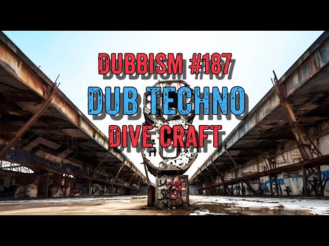 DUBBISM №187 [Dive Craft] 🌲🌲🌲Dub Techno Session 2024🌲🌲🌲