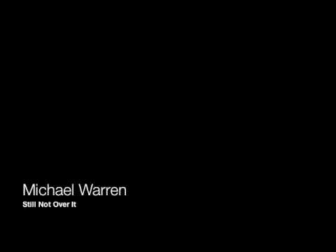 Michael Warren - Still Not Over It