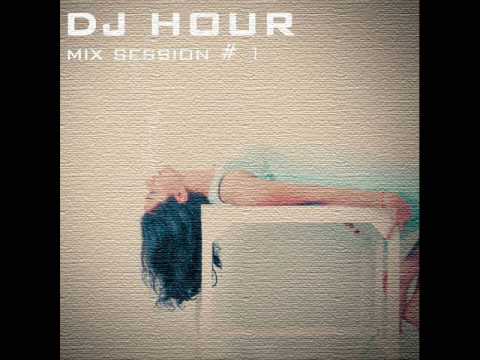 DJ HOUR @ MIX SESSION VOL 1
