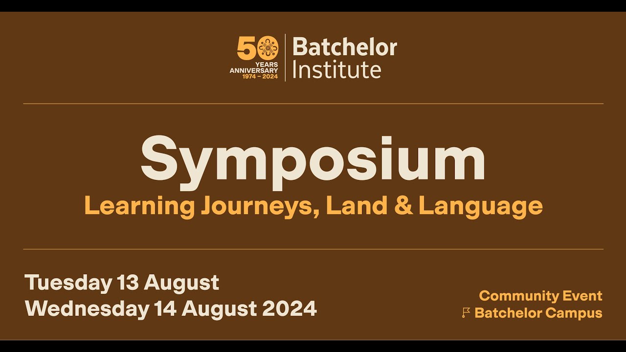 50 Years Anniversary Symposium - Learning Journeys, Land & Language - Tuesday 13 August