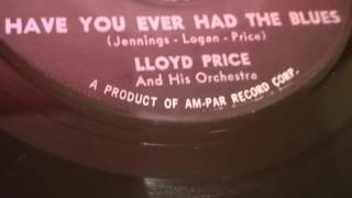 LLOYD PRICE - HAVE YOU EVER HAD THE BLUES