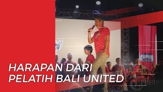 Harapan Pelatih Bali United Stefano Cugurra, Jelang Pertandingan Level Asia