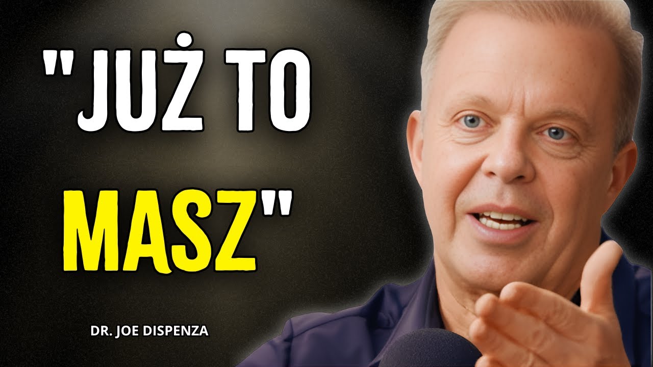 PRZESTAŃ się starać, aby manifestować    To już jest Twoje   Joe Dispenza