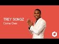 Trey Songz  - Come Over lyrics