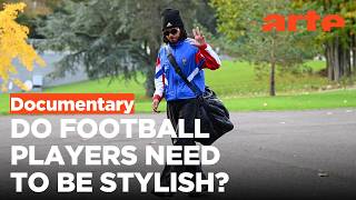Fashionable Footballers | ARTE.tv Documentary