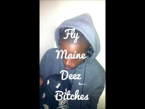 Fly Maine- Deez Bitches