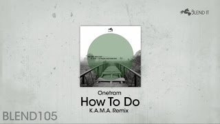 Onetram - How To Do - K.A.M.A. Remix