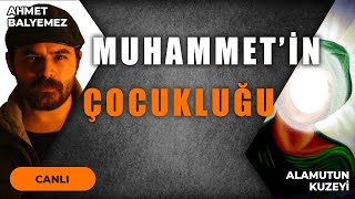 MUHAMMET'İN ÇOCUKLUĞU | ALAMUT'UN KUZEYİ