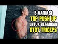 5 VARIASI Push Up yang efektif untuk besarkan otot Triceps / Otan GJ