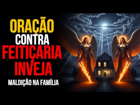 Oração Forte de Guerra: Quebra de Feitiçaria, Maldição Familiar e Inveja Libertação Total