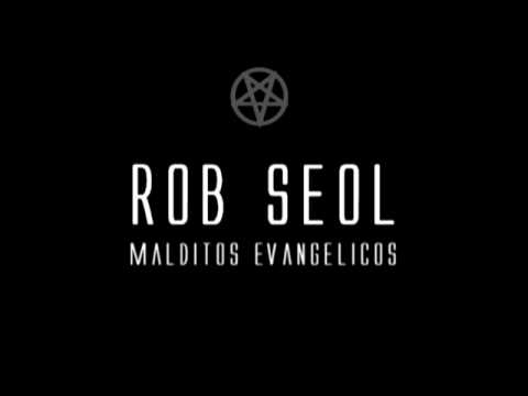 Rob Seol - Malditos Evangelicos