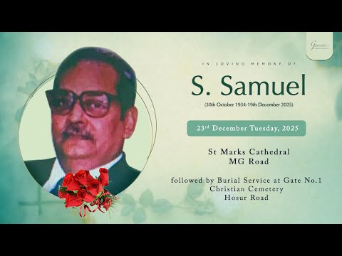 In Loving Memory  of S. Samuel | 23rd Dec 2025 | 11:30 AM | St Marks Cathedral, M G Road , Bangalore