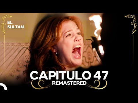El Sultán | Capitulo 47 (REMASTERED) Doblado en Español