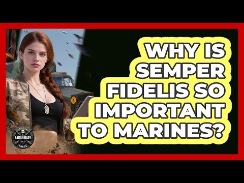 Why Is Semper Fidelis So Important To Marines? - Battle Ready Force