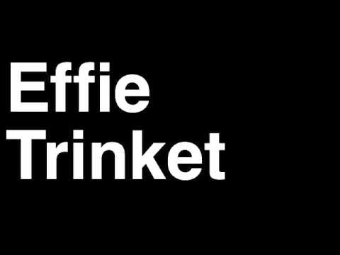 How to Pronounce Effie Trinket The Hunger Games Books Movies