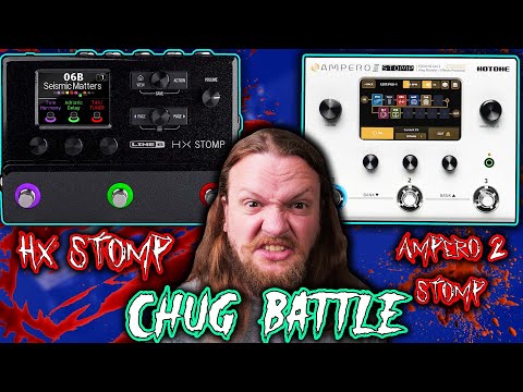 CHUG BATTLE! Is the Ampero 2 Stomp  The HX Stomp KILLER?