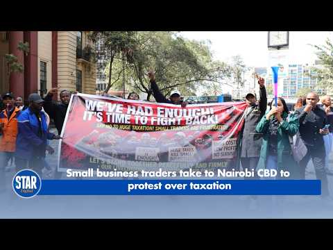 Small business traders take to Nairobi CBD to protest over taxation