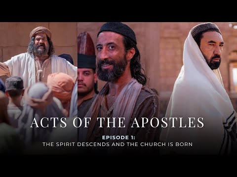 Acts of the Apostles – Episode 1: The Spirit Descends and the Church is Born