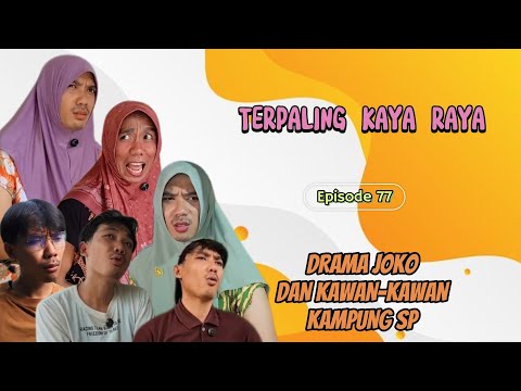 TERPALING KAYA RAYA || EPISODE 77 || DRAMA JOKO DAN KAWAN-KAWAN KAMPUNG SP 