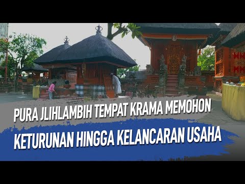 Pura Jlihlambih Tempat Krama Memohon Keturunan Hingga Kelancaran Usaha