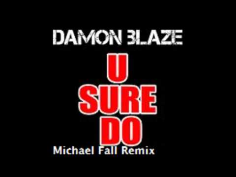 Damon Blaze - U Sure Do (Michael Fall Remix)