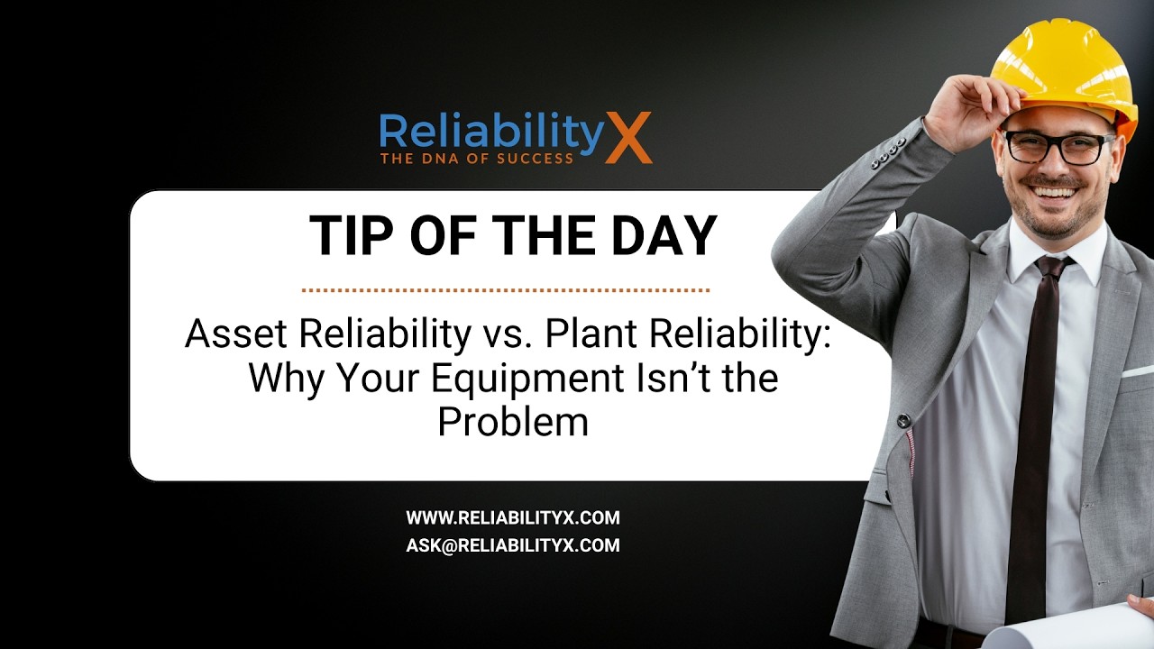 Asset Reliability vs. Plant Reliability:  Why Your Equipment Isn’t the Problem