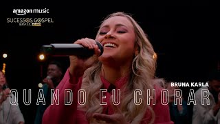 Amazon Music Original Apresenta Bruna Karla - Quando Eu Chorar