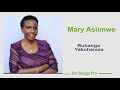 Ruhanga Yakuhereza Nikyenda Niwe Omwebaze Mary Asiimwe