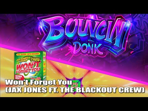 Won't Forget You - Jax Jones ft. The Blackout Crew #Donk #Bounce
