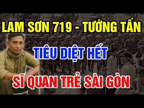 LAM SƠN 719 Tướng Lê Trọng Tấn Làm Gỏi Cả Sư Đoàn Tinh Nhuệ Nhất Của VNCH Khiến Người Mỹ Chết Lặng