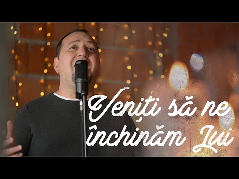 Veniți să ne-nchinăm Lui (cover) | BCE
