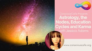 Astrology, the Nodes, Education Cycles, and Karma | with JESSICA ADAMS