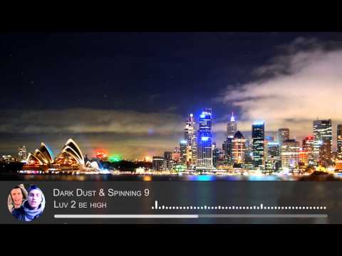 Dark Dust feat. Spinning 9 - Luv 2 Be High [HD]