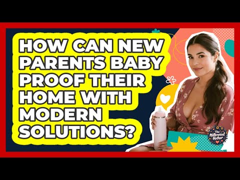 How Can New Parents Baby Proof Their Home With Modern Solutions? - The Millennial Mother