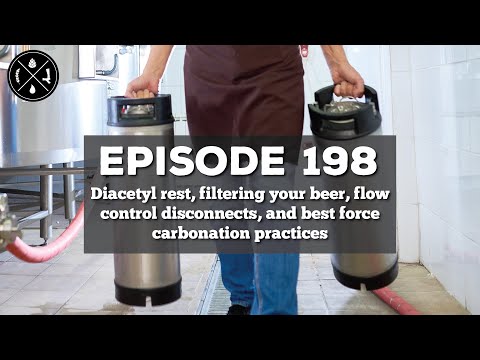 Diacetyl rest, filtering your beer, flow control disconnects, & force carbonation  -- Ep. 198