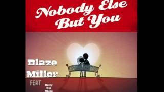 Blaze Miller Nobody Else Feat Gotty Boi Chris