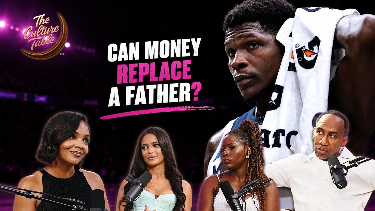 Can Money Replace Being a Father? Anthony Edwards Sparks Heated Debate | The Culture Table