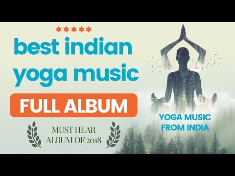 Yoga Music Indian 🇮🇳  ❯  Music For Yoga Meditation ❯ Yoga Music Playlist 2018 ❯ Yoga Music 1 hour Video