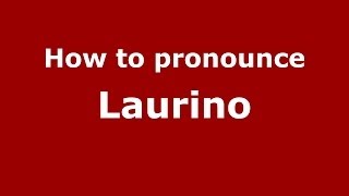 How to pronounce Laurino