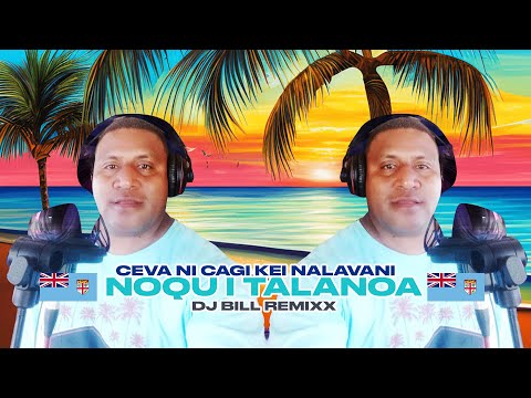 Ceva ni Cagi kei Nalavani - Noqu I Talanoa [DJ BILL REMIXX] 2023