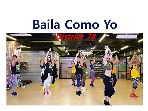 I LOVE ZUMBA  I  줌바 ㅣ Baila Como Yo - District 78