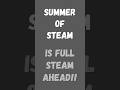 Summer Of Steam Is Picking Up Speed